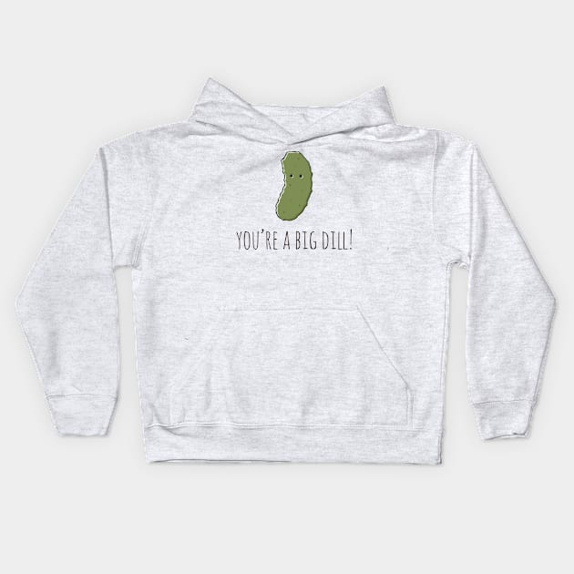 You're A Big Dill! Kids Hoodie by myndfart